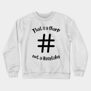 Thats A Sharp Not A Hashtag Crewneck Sweatshirt